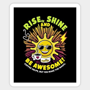 Rise, Shine, and Be Awesome! Sticker
